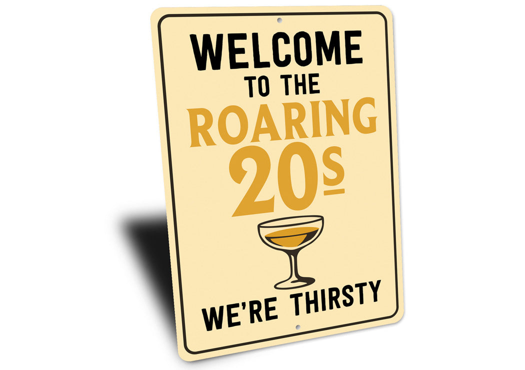 Welcome to the Roaring 20s We're Thirsty Retro Bar Sign