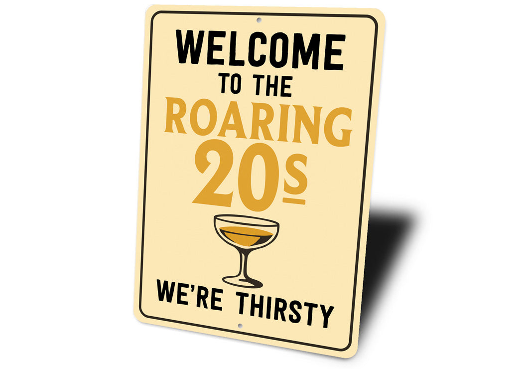 Welcome to the Roaring 20s We're Thirsty Retro Bar Sign