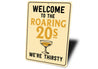 Welcome to the Roaring 20s We're Thirsty Retro Bar Sign