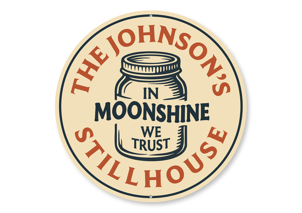 In Moonshine We Trust Round Rustic Aluminum Sign
