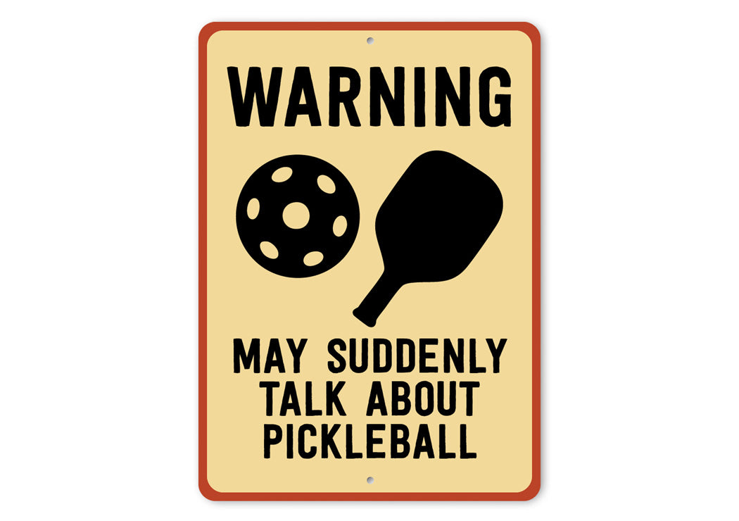 Caution: May Talk Pickleball Aluminum Sign