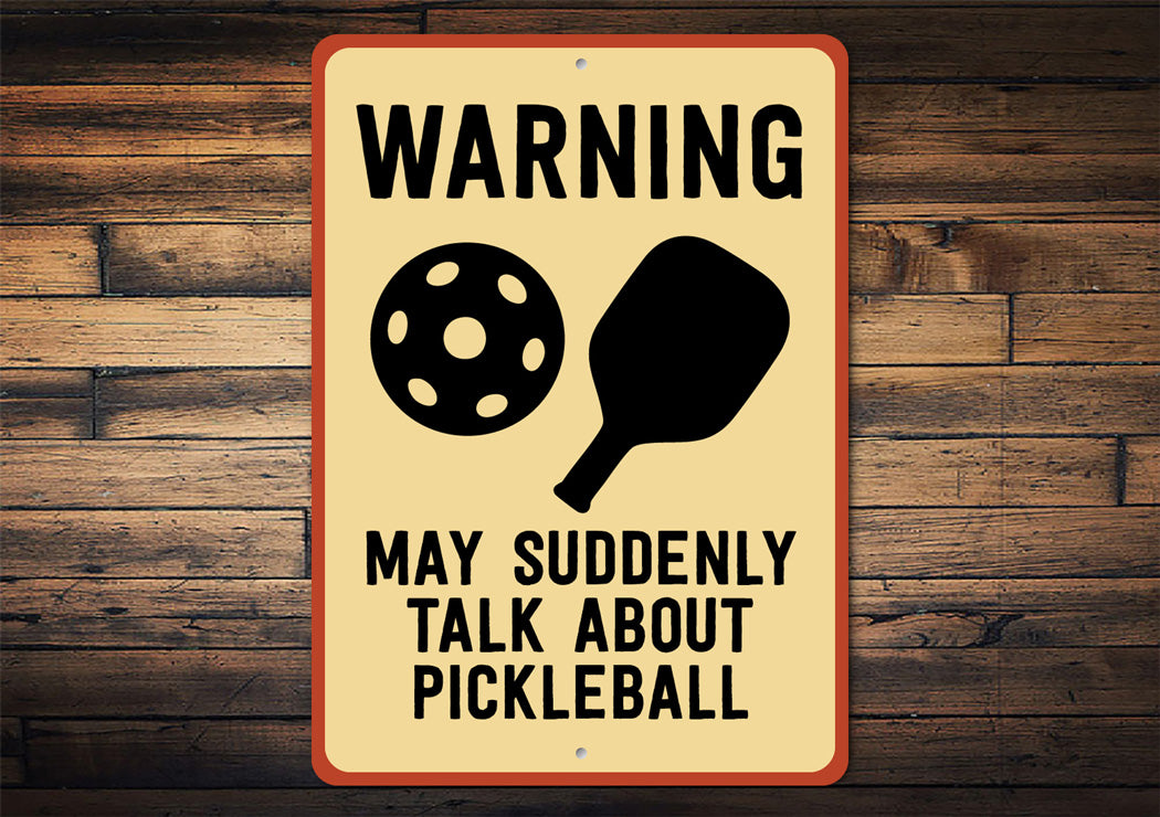 Caution: May Talk Pickleball Aluminum Sign