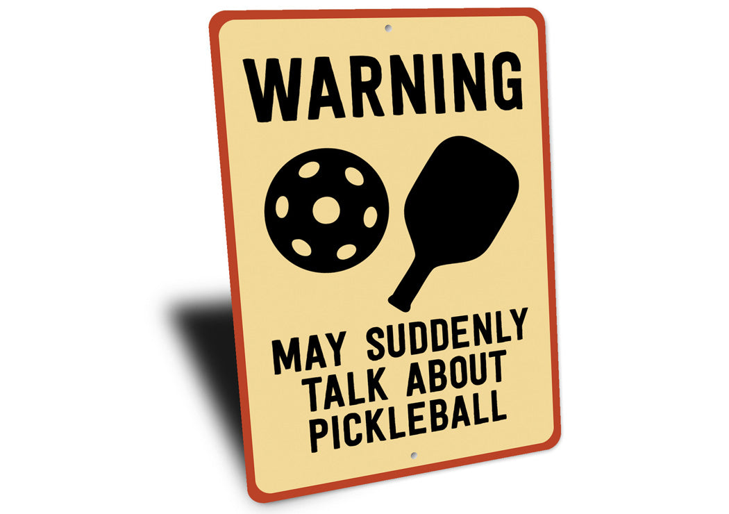 Caution: May Talk Pickleball Aluminum Sign