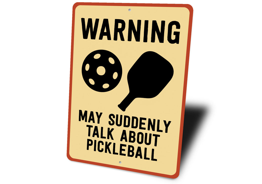 Caution: May Talk Pickleball Aluminum Sign