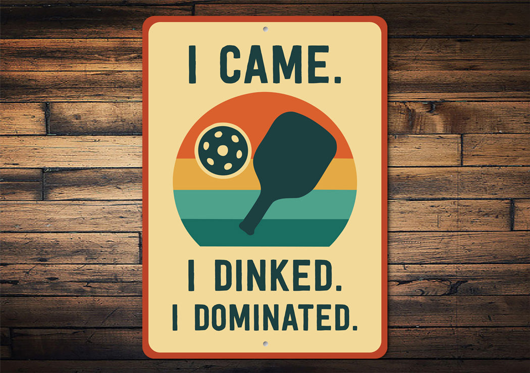 I Came, I Dinked, I Dominated Aluminum Sign