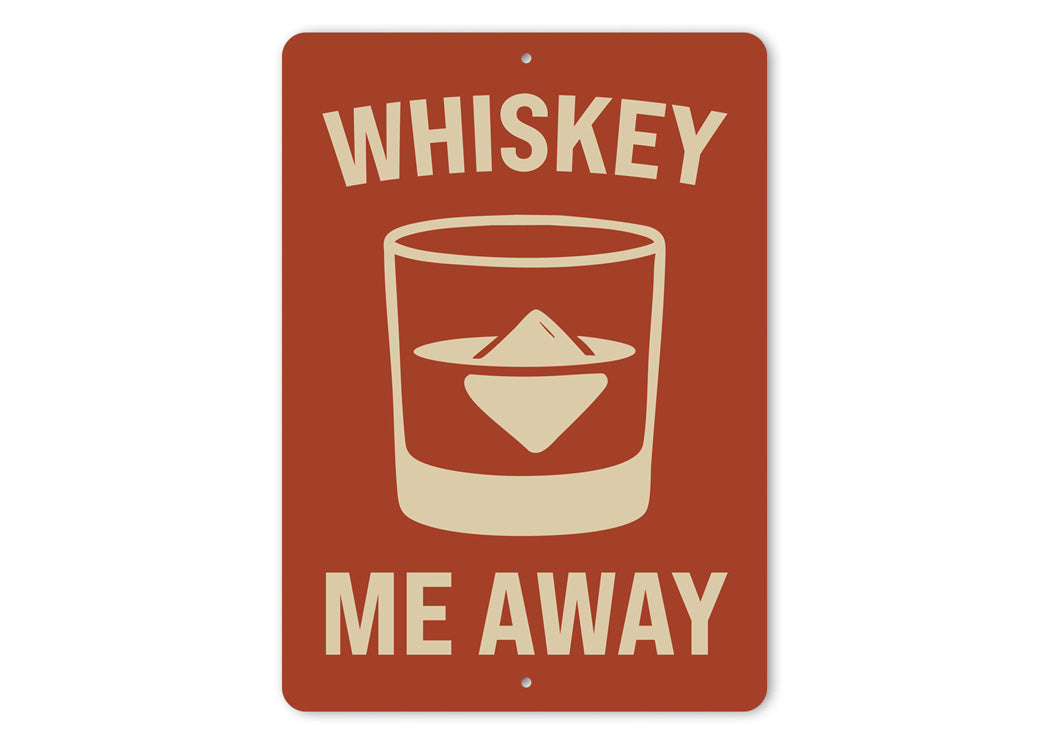 Whiskey Me Away Funny Bar Wall Sign