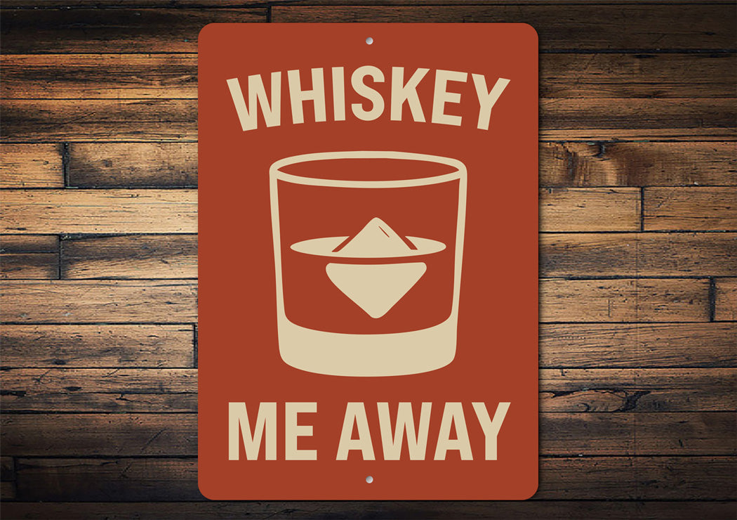 Whiskey Me Away Funny Bar Wall Sign