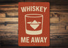 Whiskey Me Away Funny Bar Wall Sign