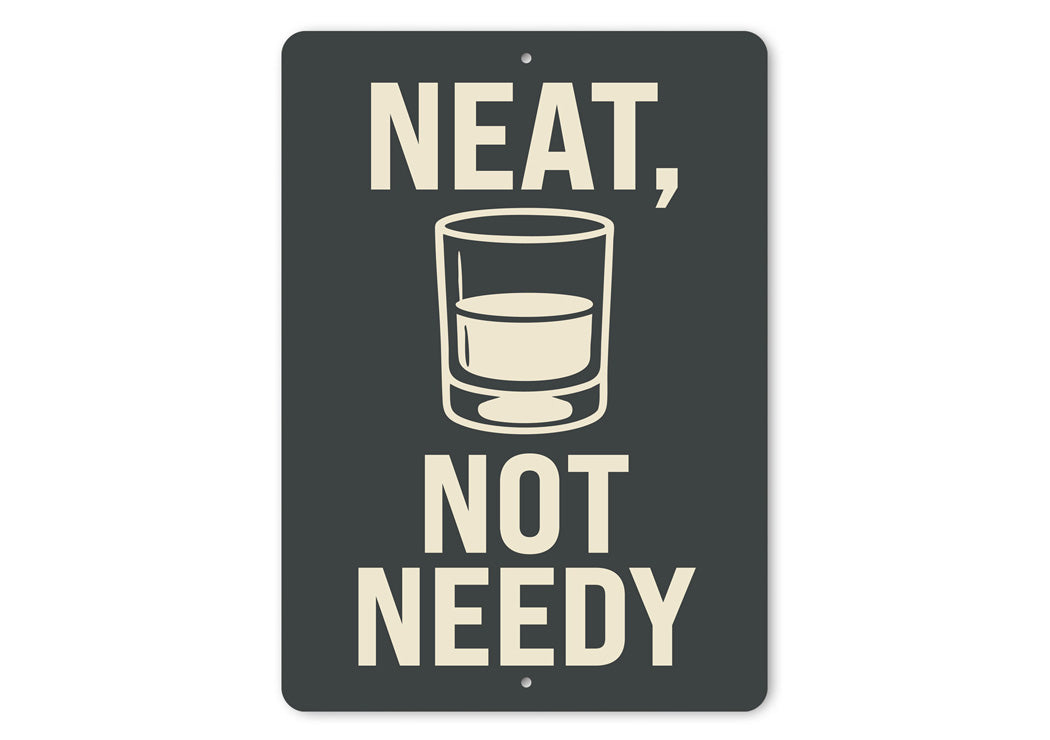 Neat Not Needy Whiskey Bar Wall Sign