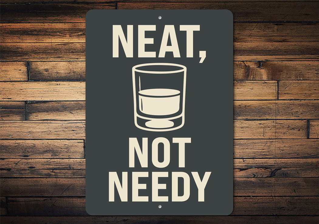 Neat Not Needy Whiskey Bar Wall Sign