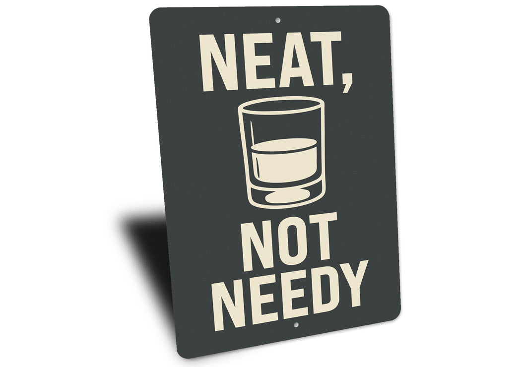 Neat Not Needy Whiskey Bar Wall Sign