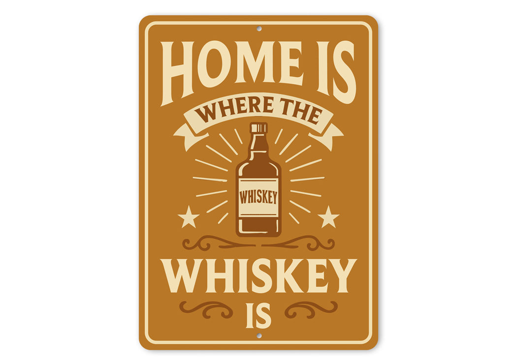 Home Is Where the Whiskey Is - Funny Bar Sign