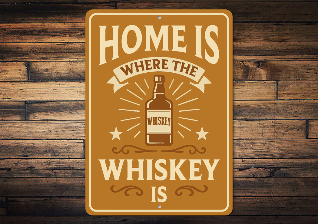 Home Is Where the Whiskey Is - Funny Bar Sign