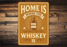 Home Is Where the Whiskey Is - Funny Bar Sign