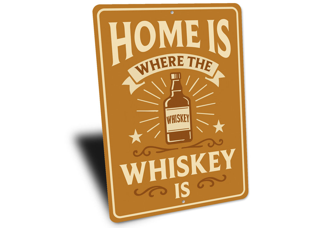 Home Is Where the Whiskey Is - Funny Bar Sign