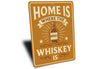 Home Is Where the Whiskey Is - Funny Bar Sign