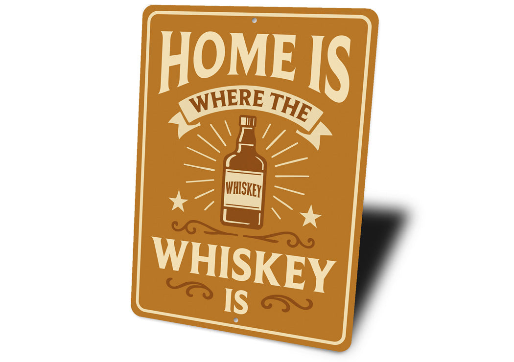 Home Is Where the Whiskey Is - Funny Bar Sign