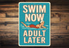 Swim Now Adult Later Retro Aluminum Pool Sign