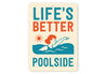 Life's Better Poolside Aluminum Wall Sign