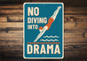 No Diving Into Drama Funny Pool Sign