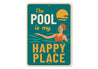 The Pool Is My Happy Place Fun Swimming Sign