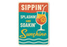 Sippin' Splashin' Soakin' Sunshine Fun Bar Sign