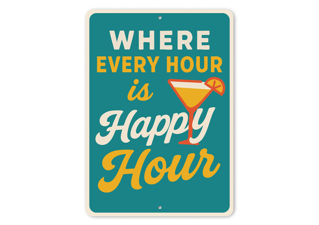 Where Every Hour is Happy Hour Funny Bar Sign