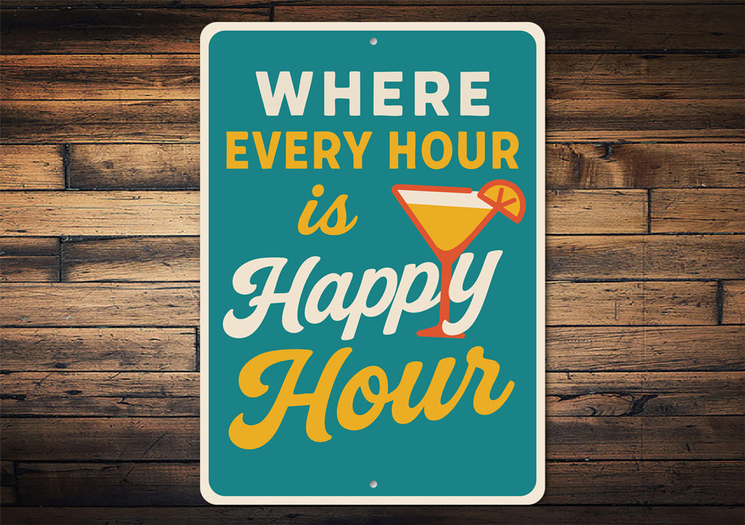 Where Every Hour is Happy Hour Funny Bar Sign