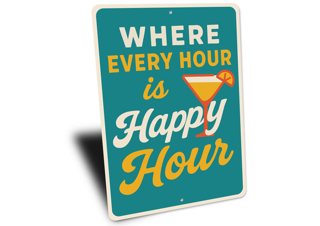 Where Every Hour is Happy Hour Funny Bar Sign