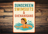 Sunscreen Swimsuits & Shenanigans Fun Summer Sign