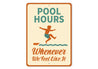 Pool Hours Sign Whenever We Feel Like It Sign
