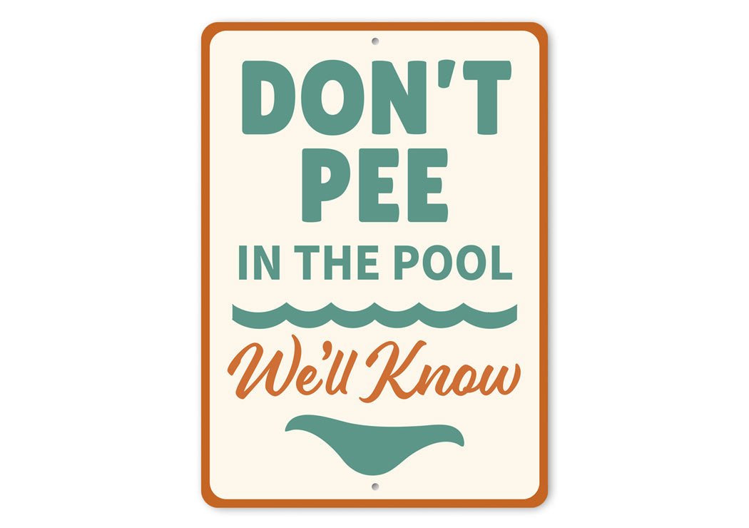 Don't Pee in the Pool Sign We'll Know Aluminum Sign