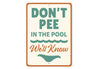 Don't Pee in the Pool Sign We'll Know Aluminum Sign
