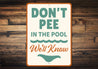 Don't Pee in the Pool Sign We'll Know Aluminum Sign