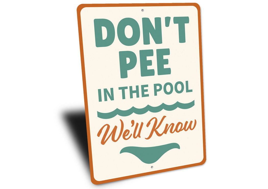 Don't Pee in the Pool Sign We'll Know Aluminum Sign