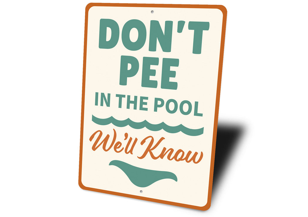 Don't Pee in the Pool Sign We'll Know Aluminum Sign