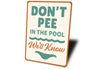 Don't Pee in the Pool Sign We'll Know Aluminum Sign