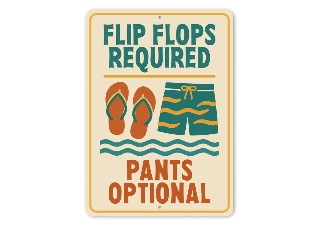 Flip Flops Required Pants Optional Aluminum Sign