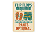 Flip Flops Required Pants Optional Aluminum Sign