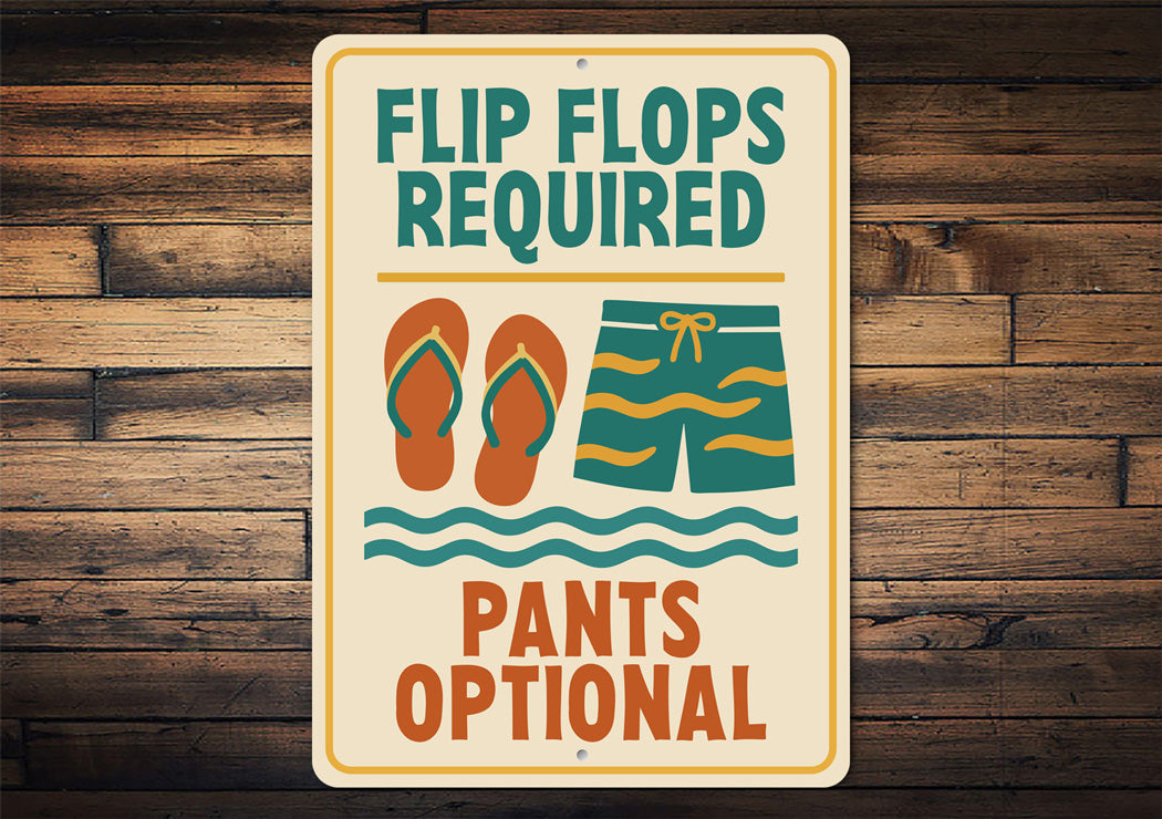 Flip Flops Required Pants Optional Aluminum Sign