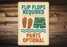 Flip Flops Required Pants Optional Aluminum Sign