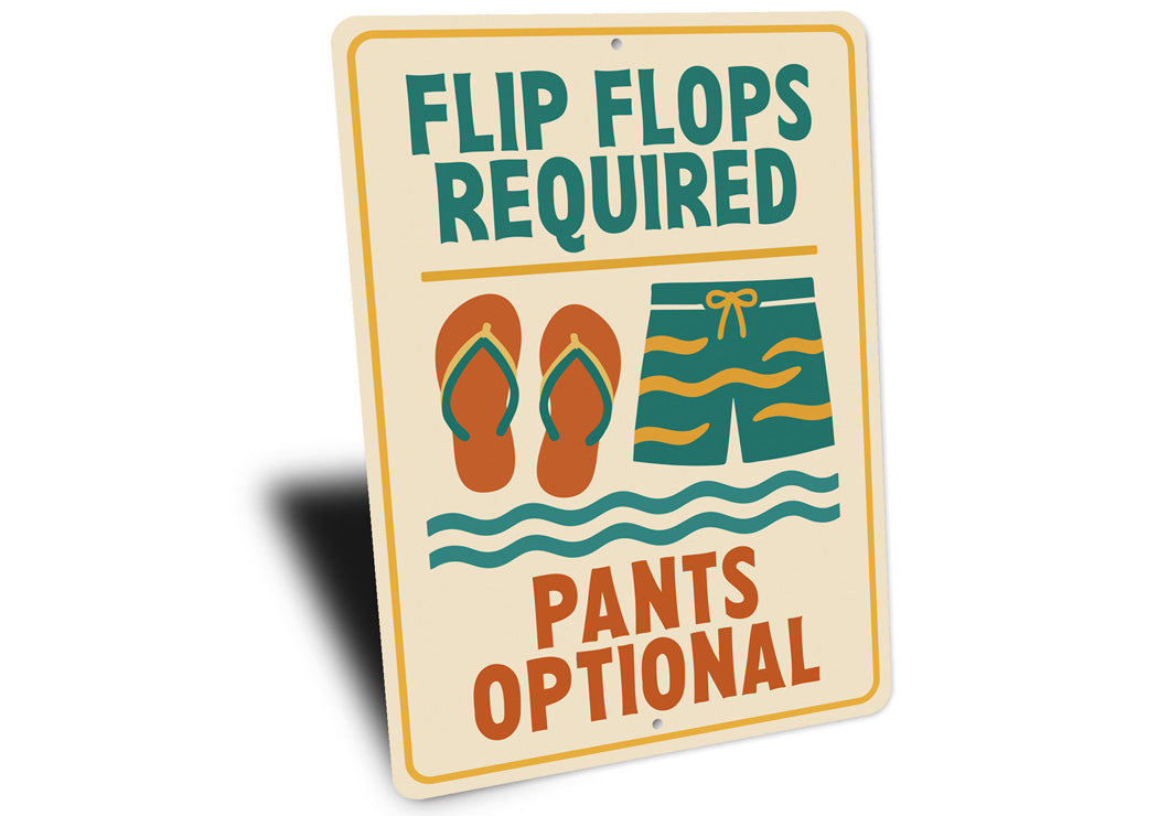 Flip Flops Required Pants Optional Aluminum Sign