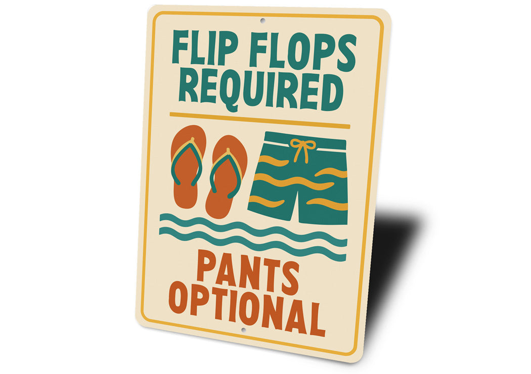 Flip Flops Required Pants Optional Aluminum Sign