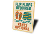 Flip Flops Required Pants Optional Aluminum Sign