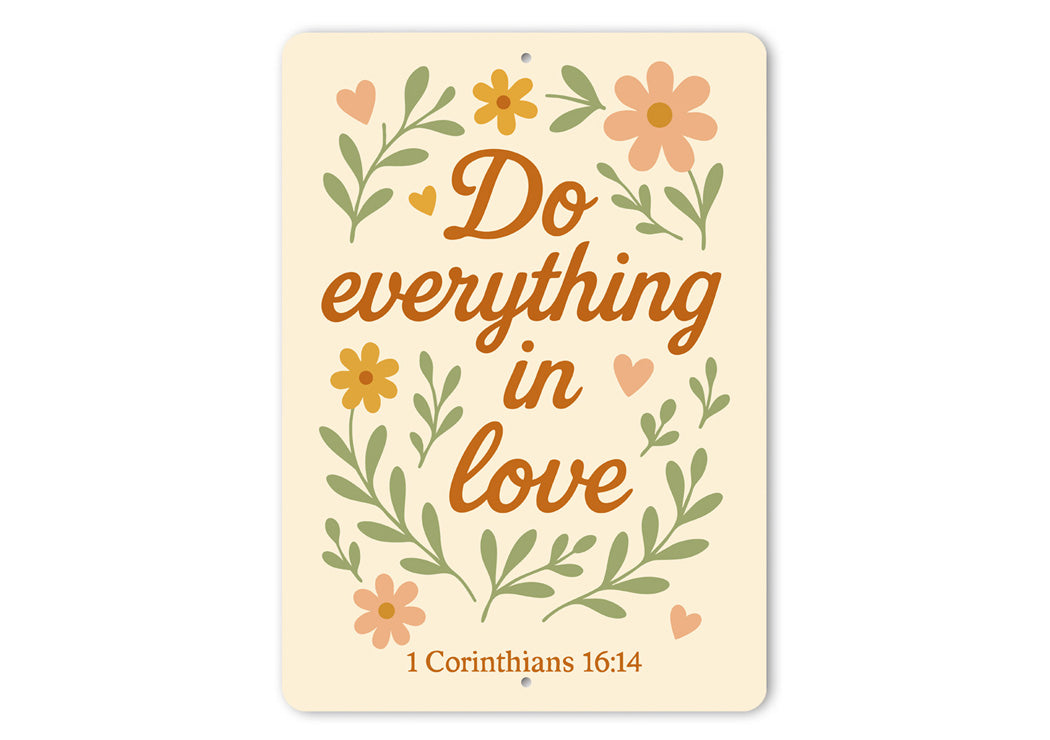Scriptural Aluminum Sign: Do Everything in Love 1 Cor 16:14