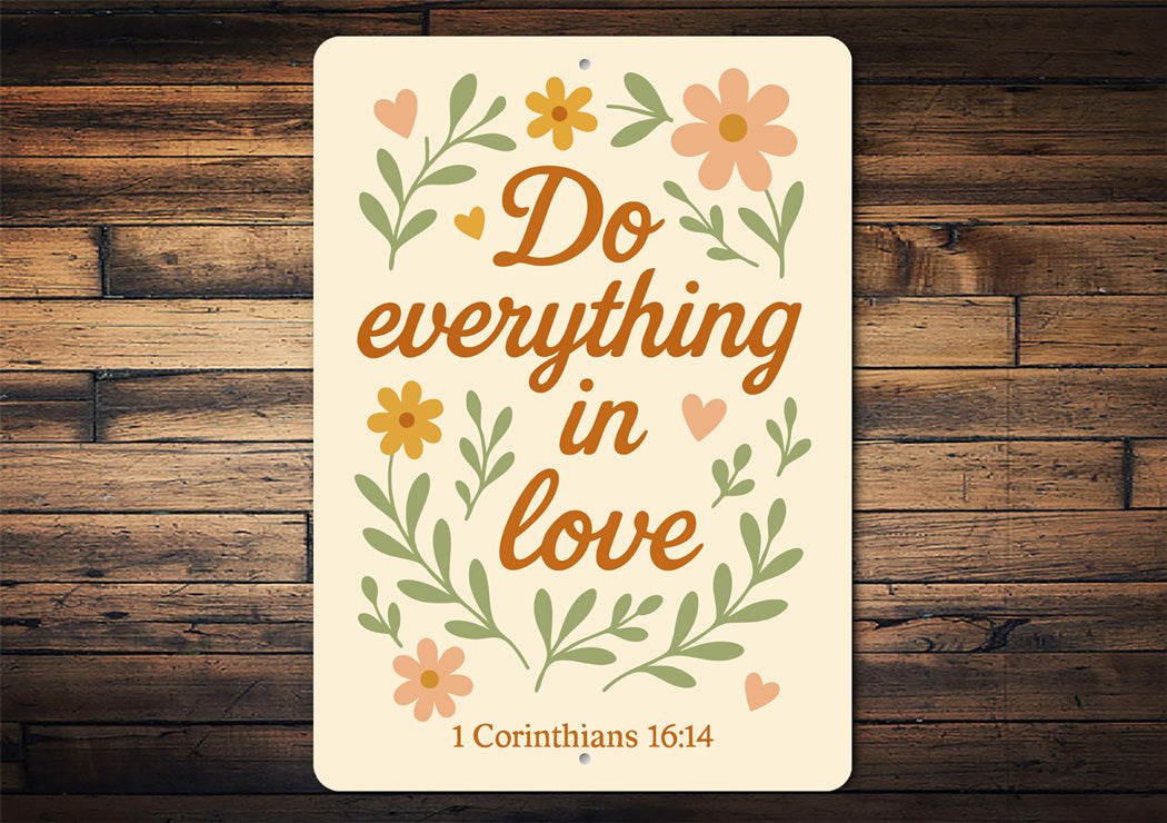 Scriptural Aluminum Sign: Do Everything in Love 1 Cor 16:14