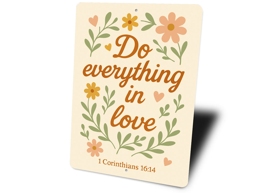 Scriptural Aluminum Sign: Do Everything in Love 1 Cor 16:14
