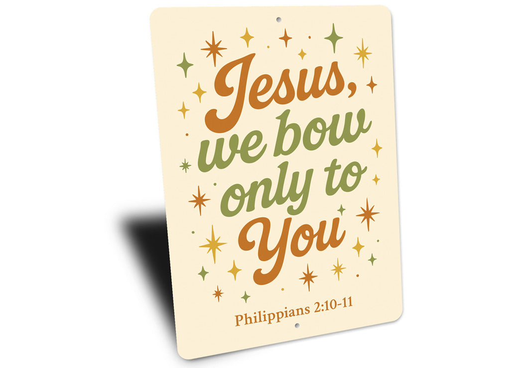 Phil. 2:10-11 Jesus We Bow Only to You Wall Art Sign