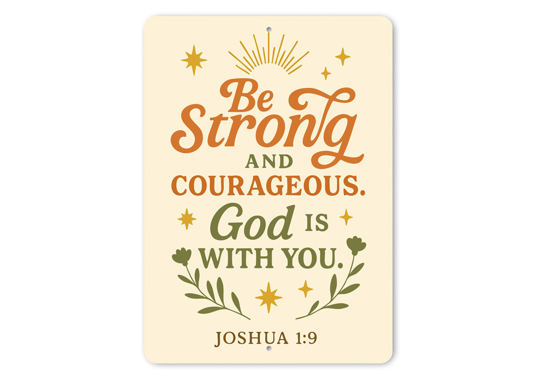 Be Strong & Courageous Aluminum Sign - Joshua 1:9