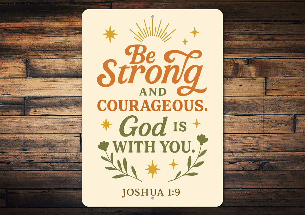 Be Strong & Courageous Aluminum Sign - Joshua 1:9